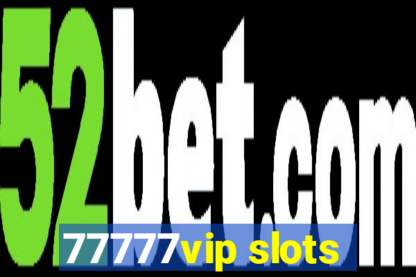 77777vip slots